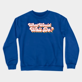 What Would Walt Do: 1970's Crewneck Sweatshirt